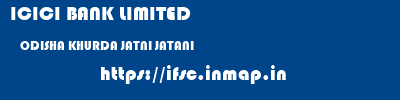 ICICI BANK LIMITED  ODISHA KHURDA JATNI JATANI  ifsc code